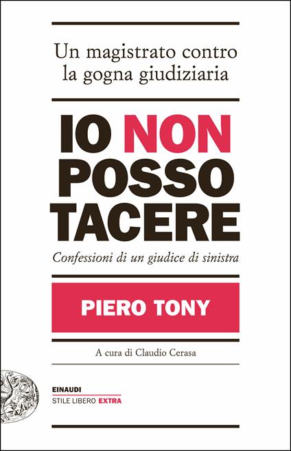 Io non posso tacere. Confessioni di un giudice di sinistra - Piero Tony,Claudio Cerasa - ebook