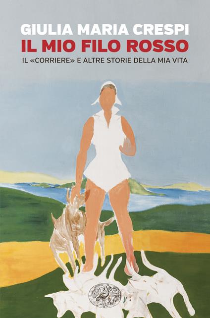 Il mio filo rosso. Il «Corriere» e altre storie della mia vita. Ediz. illustrata - Giulia M. Crespi - ebook