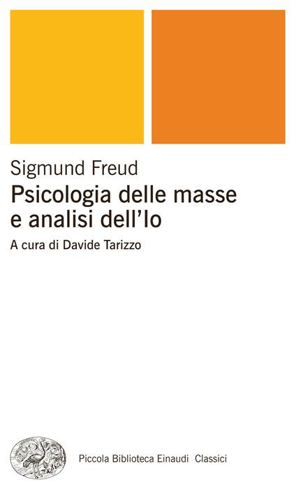 Psicologia delle masse e analisi dell'Io - Sigmund Freud,Davide Tarizzo,Enrico Ganni - ebook