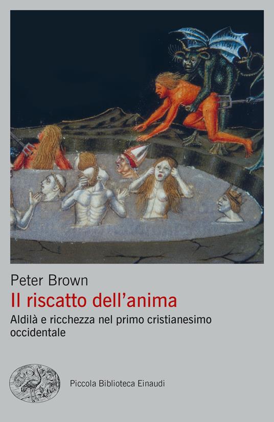 Il riscatto dell'anima. Aldilà e ricchezza nel primo cristianesimo occidentale - Peter Brown,Luigi Giacone - ebook