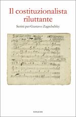 Il costituzionalista riluttante. Scritti per Gustavo Zagrebelsky