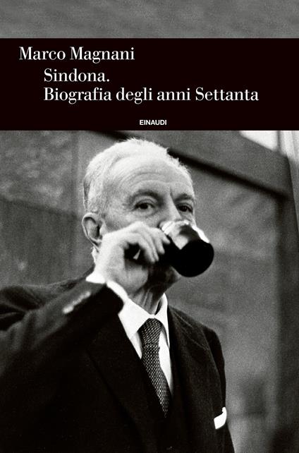 Sindona. Biografia degli anni Settanta - Marco Magnani - ebook