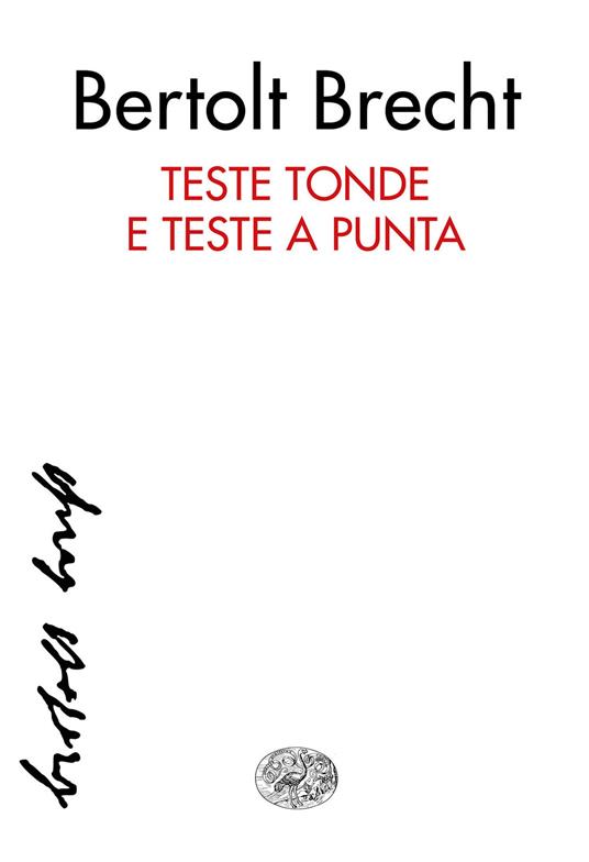 Teste tonde e teste a punta - Bertolt Brecht,Giuseppina Panzieri Saija - ebook