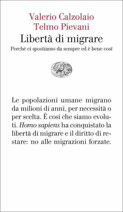 Libertà di migrare. Perchè ci spostiamo da sempre ed è bene così - Valerio Calzolaio,Telmo Pievani - ebook