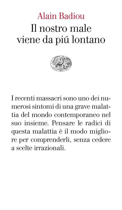 Il nostro male viene da più lontano. Pensare i massacri del 13 novembre - Alain Badiou,Stefania Ricciardi - ebook