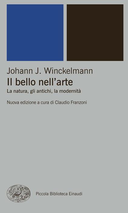 Il bello nell'arte. La natura, gli antichi, la modernità. Ediz. illustrata - Johann Joachim Winckelmann,Claudio Franzoni - ebook