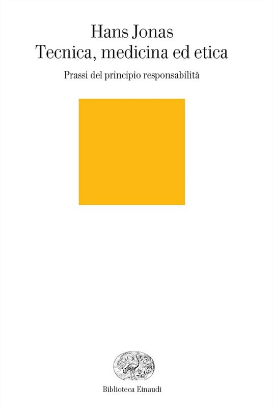 Tecnica, medicina ed etica. Passi del principio responsabilità - Hans Jonas,Paolo Becchi,Anna Benussi - ebook