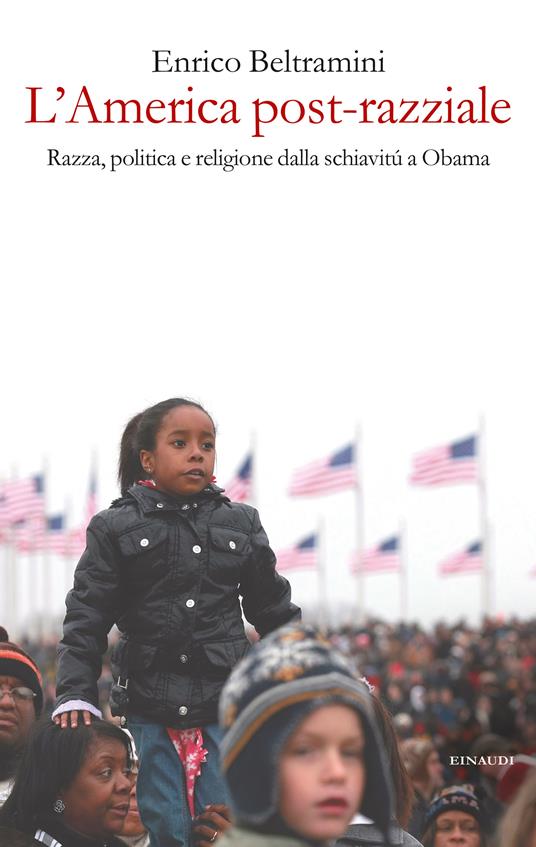 L' America post-razziale. Etnia, politica e religione dalla schiavitù a Obama - Enrico Beltramini - ebook