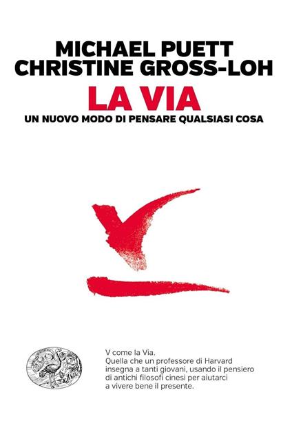 La via. Un nuovo modo di pensare qualsiasi cosa - Christine Gross-Loh,Michael Puett,Elisabetta Spediacci - ebook