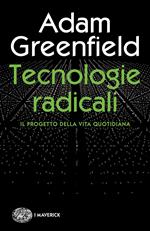 Tecnologie radicali. Il progetto della vita quotidiana