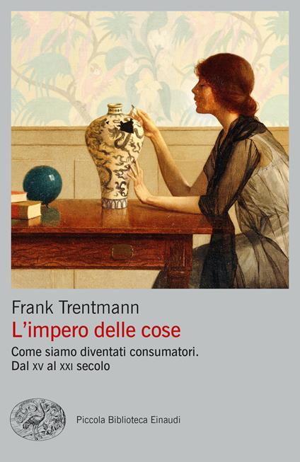 L' impero delle cose. Come siamo diventati consumatori. Dal XV al XXI secolo - Frank Trentmann,Luigi Giacone - ebook