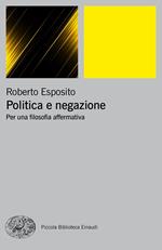 Politica e negazione. Per una filosofia affermativa