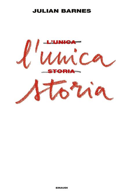 L' unica storia - Julian Barnes,Susanna Basso - ebook