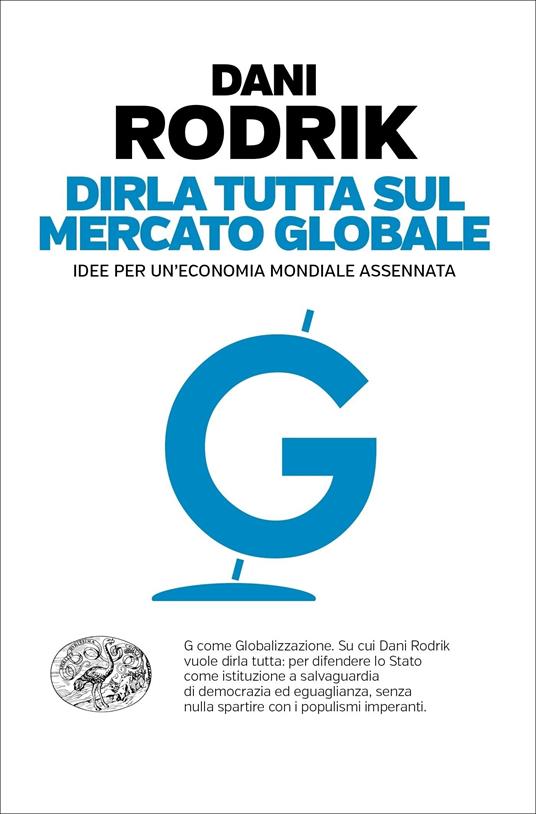 Dirla tutta sul mercato globale. Idee per un'economia mondiale assennata - Dani Rodrik,Daria Restani - ebook