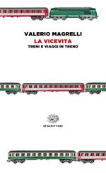 La vicevita. Treni e viaggi in treno