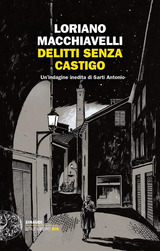 Delitti senza castigo. Un'indagine inedita di Sarti Antonio - Loriano Macchiavelli - ebook