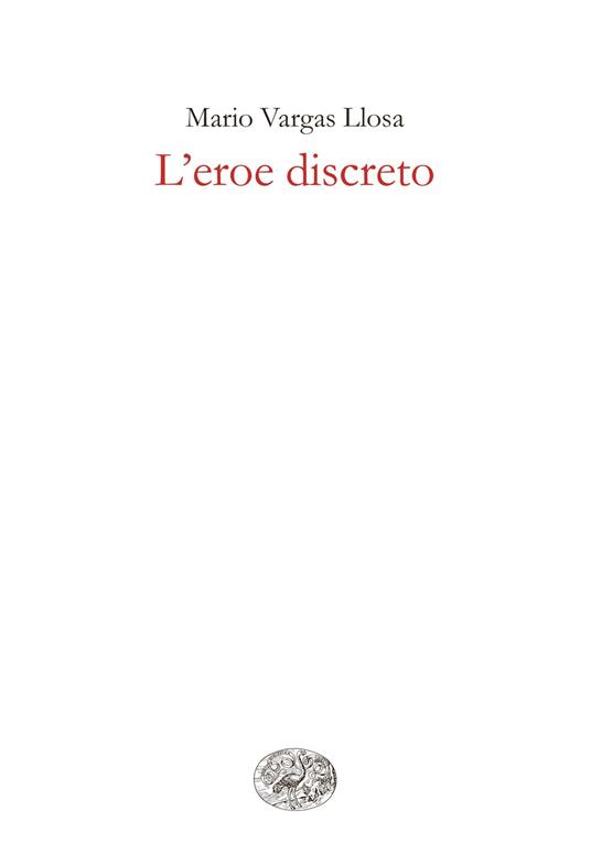 L' eroe discreto - Mario Vargas Llosa,Federica Niola - ebook