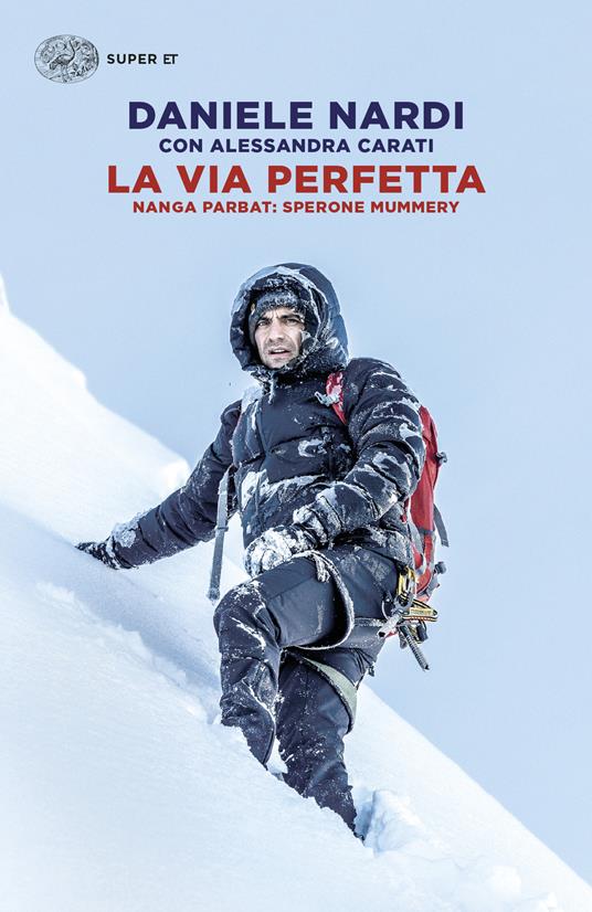 La via perfetta. Nanga Parbat: sperone Mummery - Alessandra Carati,Daniele Nardi - ebook