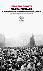 Piazza Fontana. 12 dicembre 1969: il giorno dell'innocenza perduta. Nuova ediz.