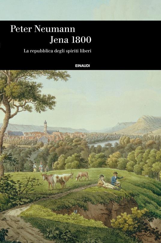 Jena 1800. La repubblica degli spiriti liberi - Peter Neumann,Rossana Lista - ebook