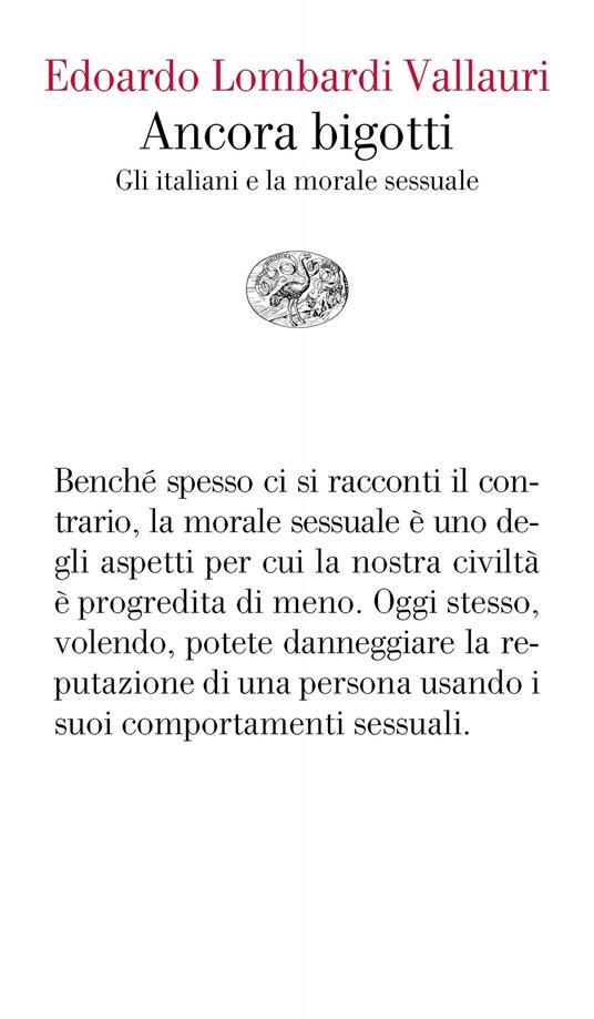 Ancora bigotti. Gli italiani e la morale sessuale - Edoardo Lombardi Vallauri - ebook