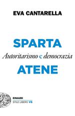 Sparta e Atene. Autoritarismo e democrazia