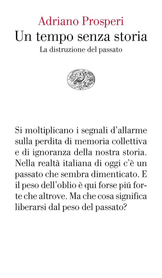 Un tempo senza storia. La distruzione del passato - Adriano Prosperi - ebook