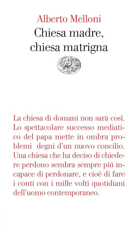 Chiesa madre, chiesa matrigna. Un discorso storico sul cristianesimo che cambia - Alberto Melloni - ebook