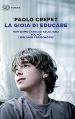 La gioia di educare: Non siamo capaci di ascoltarli-Voi, noi-I figli non crescono più