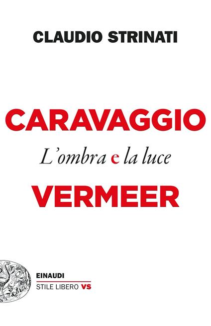 Caravaggio e Vermeer. L'ombra e la luce - Claudio Strinati - ebook