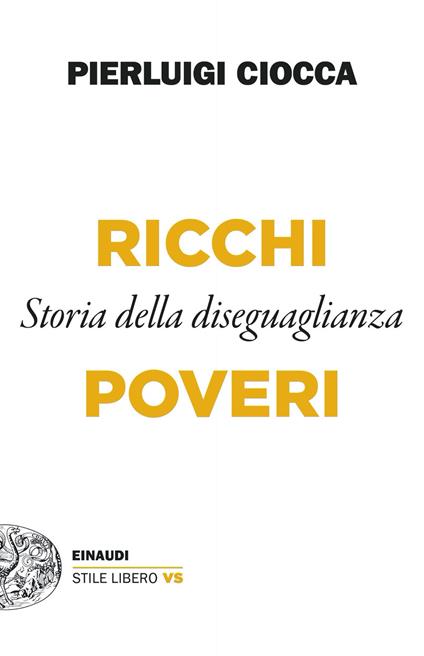 Ricchi/Poveri. Storia della diseguaglianza - Pierluigi Ciocca - ebook