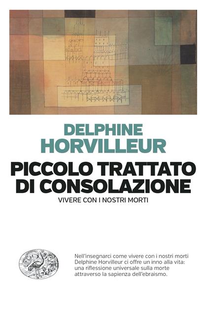 Piccolo trattato di consolazione. Vivere con i nostri morti - Delphine Horvilleur,Elena Loewenthal - ebook