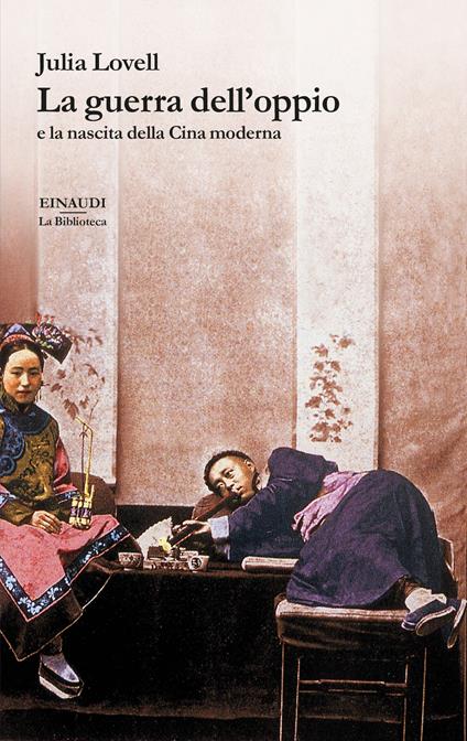 La guerra dell'oppio e la nascita della Cina moderna - Julia Lovell,Alessandro Manna - ebook