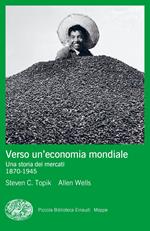 Verso un'economia mondiale. Una storia dei mercati. 1870-1945