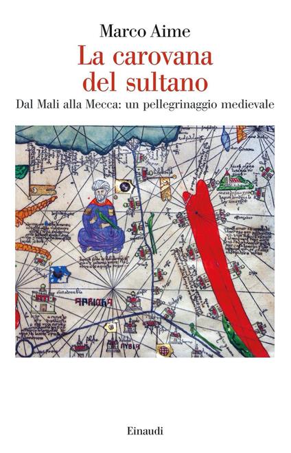 La carovana del sultano. Dal Mali alla Mecca: un pellegrinaggio medievale - Marco Aime - ebook