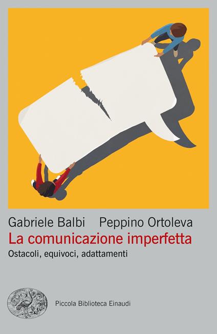 La comunicazione imperfetta. Ostacoli, equivoci, adattamenti - Gabriele Balbi,Peppino Ortoleva - ebook