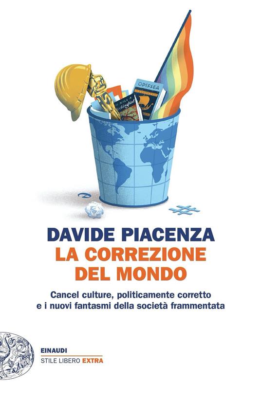 La correzione del mondo. Cancel culture, politicamente corretto e i nuovi fantasmi della società frammentata - Davide Piacenza - ebook