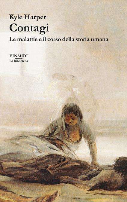 Contagi. Le malattie e il corso della storia umana - Kyle Harper,Luigi Giacone - ebook