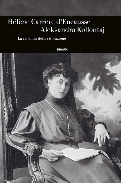 Aleksandra Kollontaj. La valchiria della rivoluzione - Hélène Carrère d'Encausse,Emanuela Braida - ebook
