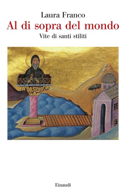 Al di sopra del mondo. Vite di santi stiliti - Laura Franco - ebook