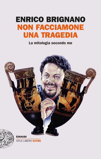 Non facciamone una tragedia. La mitologia secondo me - Enrico Brignano - ebook