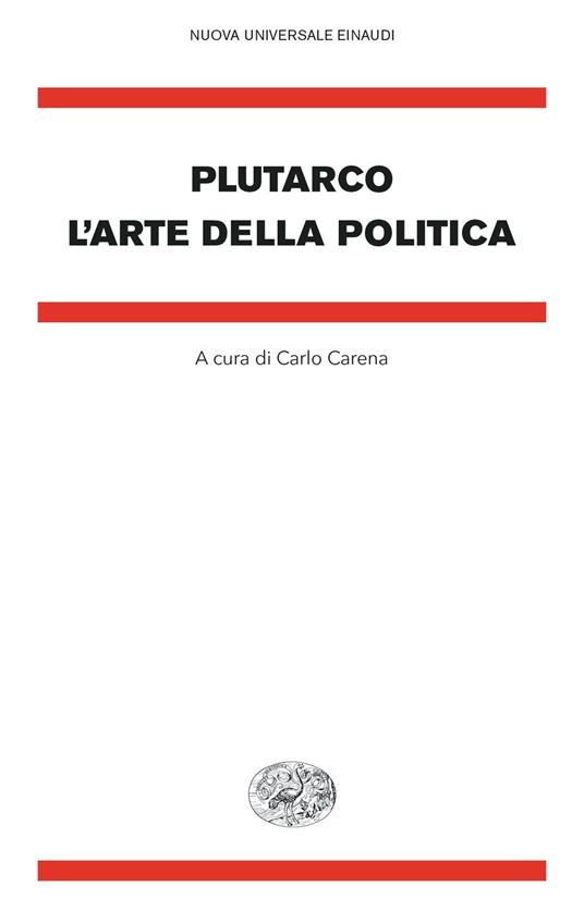 L' arte della politica - Plutarco,Carlo Carena - ebook