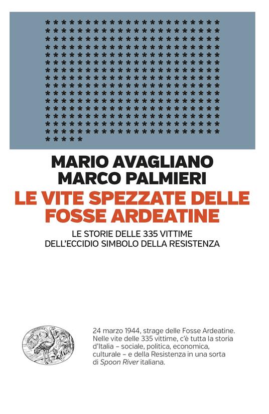 Le vite spezzate delle Fosse Ardeatine. Le storie delle 335 vittime dell'eccidio simbolo della Resistenza - Mario Avagliano,Marco Palmieri - ebook