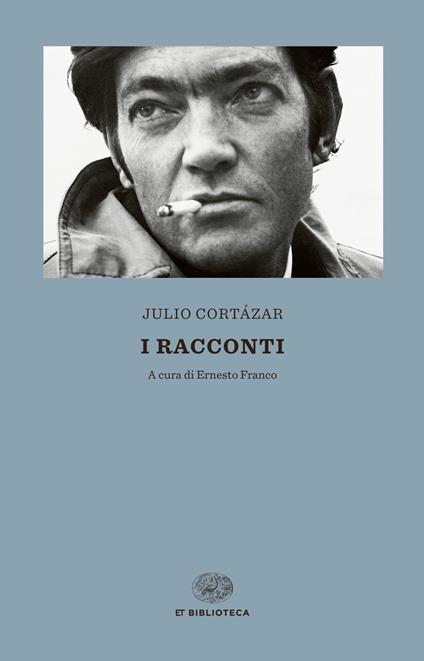 I racconti - Julio Cortázar,Ernesto Franco,Stefania Fabri,Cesare Greppi - ebook