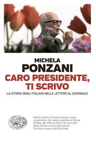 Caro presidente, ti scrivo. La Storia degli italiani nelle lettere al Quirinale