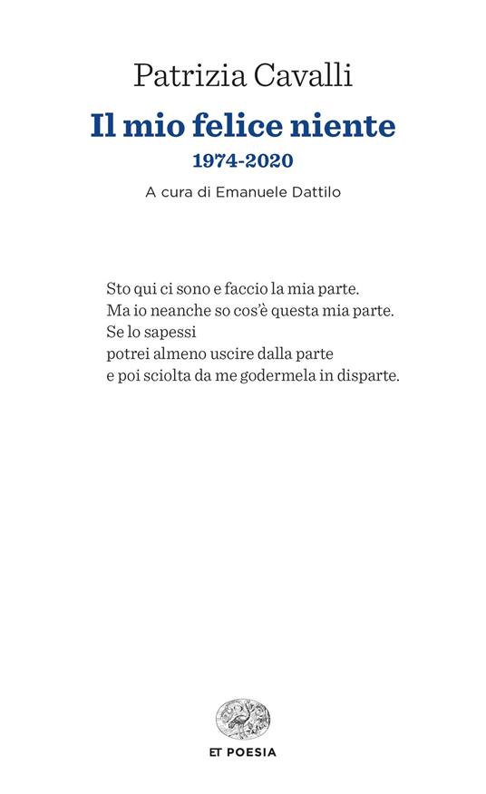 Il mio felice niente. 1974-2020 - Patrizia Cavalli,Emanuele Dattilo - ebook