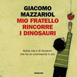 Mio fratello rincorre i dinosauri