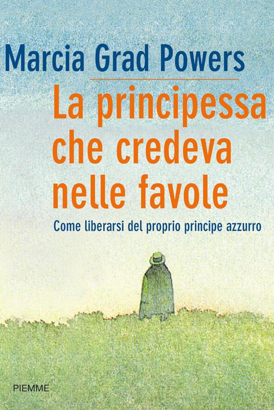 La principessa che credeva nelle favole. Come liberarsi del