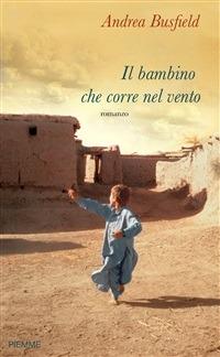 Il bambino che corre nel vento - Andrea Busfield,F. Merani - ebook