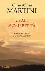 Le ali della libertà. L'uomo in ricerca e la scelta della fede